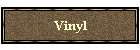 Vinyl